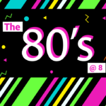 The 80’s at 8